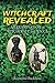 Witchcraft Revealed: An Examination of Witchcraft and Wicca