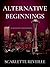 Alternative Beginnings: An Alternative Series Prequel