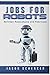 Jobs for Robots: Between Ro...