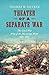 Theater of a Separate War: The Civil War West of the Mississippi River, 1861–1865 (Littlefield History of the Civil War Era)
