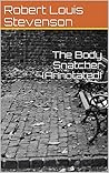 The Body Snatcher (Annotated) Book cover for The Body Snatcher (Annotated)