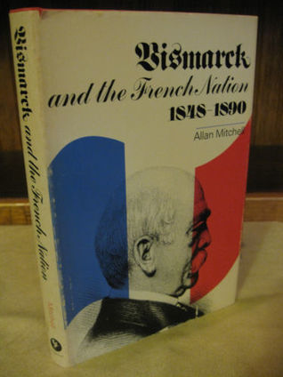 Bismarck and the French Nation 1848-1890