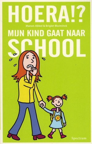 Hoera!? mijn kind gaat naar school