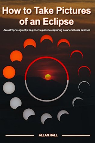 How to Take Pictures of an Eclipse: An astrophotography beginner's guide to capturing solar and lunar eclipses