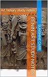 Benin art study notes: Art history study notes (Essay saver Book 1)