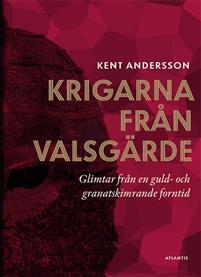 Krigarna från Valsgärde Glimtar från en guld- och granatskimrande forntid (Hardcover)