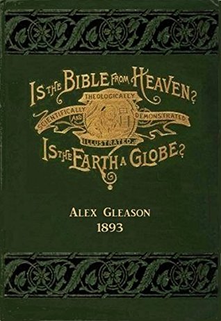 Is the Bible from Heaven? Is the Earth a Globe? (Kindle Edition)