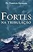Fortes na tribulação