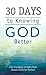 30 Days to Knowing God Better: Life-Changing Insights from Classic Christian Writers (Value Books)