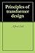 Principles of transformer design
