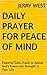 Daily Prayer for Peace of Mind: Powerful Daily Prayer to Reveal God's Power and Strength in Your Life.