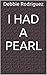 I Had a Pearl