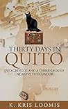 Thirty Days In Quito: Two Gringos and a Three-Legged Cat Move to Ecuador