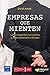 Empresas que mienten: Cómo maquillan las cuentas y cómo detectarlo a tiempo (Spanish Edition)