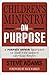 Children's Ministry on Purpose: A Purpose Driven Approach to Lead Kids toward Spiritual Health