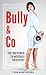 Bully & Co: Self help toolbox for workplace harassment