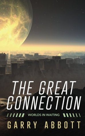 The Great Connection: Worlds in Waiting