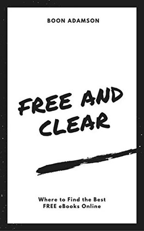 Free and Clear: Where to Find the Best FREE eBooks Online (Kindle Edition)