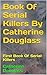 Book Of Serial Killers By Catherine Douglass: First Book Of Serial Killers (Serial Killers Who Love To Kill 2)