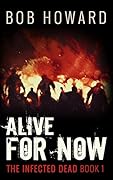 Alive for Now (The Infected Dead #1)