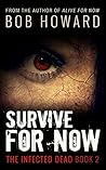 Survive for Now (The Infected Dead #2) Survive for Now (The Infected Dead #2)