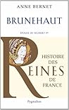 Brunehaut by Anne Bernet Brunehaut by Anne Bernet