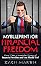 My Blueprint for Financial Freedom: How I Plan to Attain the Dream of Financial Freedom and You Should Too!