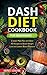 Dash Diet Cookbook for Beginners by Monet Chapin
