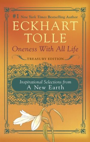 Oneness With All Life Treasury Edition: Inspirational Selections from A New Earth