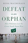 Defeat is an Orphan: How Pakistan Lost the Great South Asian War