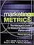 Marketing Metrics: The Manager's Guide to Measuring Marketing Performance