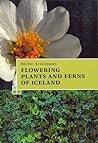 A Guide to the Flowering Plants and Ferns of Iceland by Hörður Kristinsson