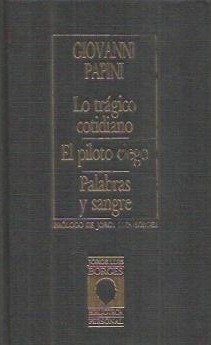 Lo trágico cotidiano / El piloto ciego / Palabras y sangre (Hardcover)