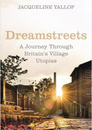 Dreamstreets: A Journey Through Britain's Village Utopias