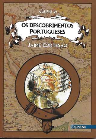 Os Descobrimentos Portugueses - volume 6