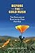 Before The Gold Rush: The S...