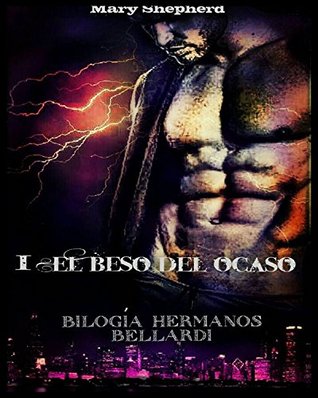 El beso del ocaso (Bilogía Hermanos Bellardi nº 1) (Spanish Edition)