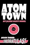 Atom Town Book 3:...