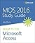 MOS 2016 Study Guide for Microsoft Access (MOS Study Guide)
