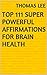 Top 111 Super Powerful Affirmations For Brain Health