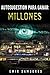 AUTOSUGESTIÓN PARA GANAR MILLONES (Spanish Edition)