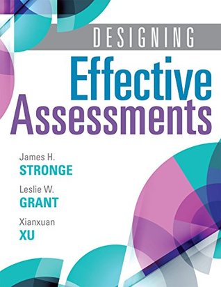 Designing Effective Assessments: Accurately measure students’ mastery of 21st century skills (Learn how teachers can better incorporate grading into the teaching and learning process) (Solutions)
