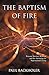 The Baptism of Fire, Personal Revival: Renewal and the Anointing for Supernatural Living