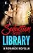 Seduction in the Library: A Romance Novella (Billionaire Alpha Male Romance Book 1)