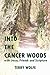Into The Cancer Woods by Terry Wolfe