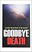 Goodbye Death: God Shows The Way