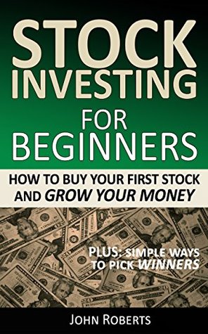 Stock Investing For Beginners: How To Buy Your First Stock And Grow Your Money (Kindle Edition)