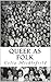 Queer as Folk: a collection...