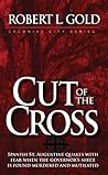 Cut of the Cross by Robert L. Gold Cut of the Cross by Robert L. Gold
