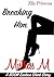 Breaking Him: A BDSM Erotic...